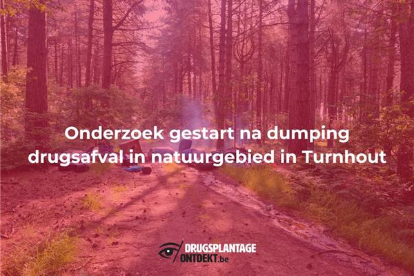 Persbericht - Turnhout - Onderzoek gestart na dumping drugsafval in natuurgebied
